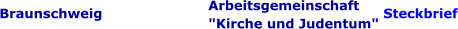 Braunschweig Arbeitsgemeinschaft "Kirche und Judentum" Steckbrief